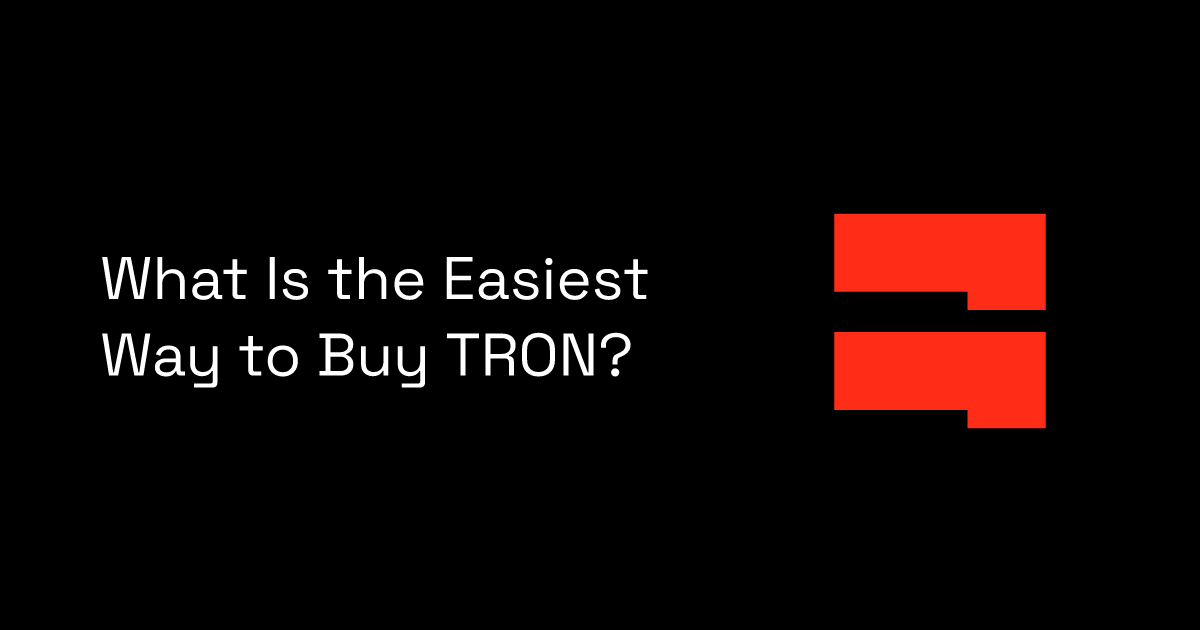 What Is the Easiest Way to Buy TRON?